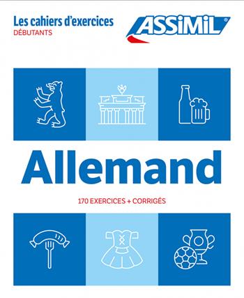Allemand. Cahier d'exercices. Débutants - Bettina Schödel - Libro Assimil Italia 2024, Quaderni | Libraccio.it