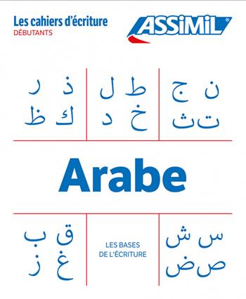 Arabe. Cahier d'écriture. Les bases - Abdelghani Benali - Libro Assimil Italia 2024, Quaderni | Libraccio.it