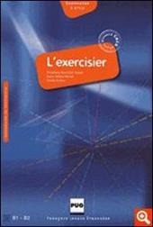 L' exercisier. Manuel d'expression française. Niveau B1-B2.