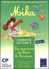 Mika : les aventures de pique l'hérisson. Cahier de lecture. Vol. 1