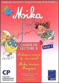 Mika: Arlequin, prince de carnaval suivi de mika, docteur magique. Cahier le lecture. Per la Scuola elementare. Vol. 3 - Mireille Usseglio, Catherine De Santi-Gaud - Libro Retz 2002 | Libraccio.it
