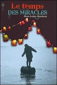 Le temps des miracles - Anne-Laure Bondoux - Libro Bayard Jeunesse 2009 | Libraccio.it