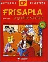 Frisapla la gentille sorcière. Méthode de lecture pour le cycle des apprentissages fondamentaux 2e année CP.