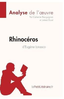 Rhinocéros d'Eugène Ionesco (Analyse de l'oeuvre) - Catherine Bourguignon, Lepetitlittéraire, Larissa Duval - Libro Lepetitlittraire.Fr | Libraccio.it