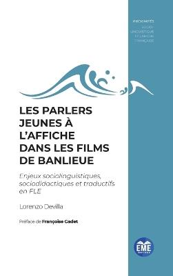 Les parlers jeunes à l'affiche dans les films de banlieue - Lorenzo Devilla - Libro Eme Editions, Proximités Sociolinguistique Et Langue Française | Libraccio.it