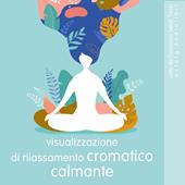 Libraccio Lenitivo colore Rilassante Visualizzazione di rilassamento (audiolibro)