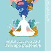 Libraccio I migliori esercizi classici di sviluppo personale (audiolibro)