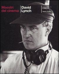 David Lynch - Thierry Jousse - Libro Cahiers du Cinema 2010, Maestri del cinema | Libraccio.it