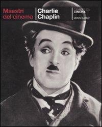 Charlie Chaplin - Jérôme Larcher - Libro Cahiers du Cinema 2011, Maestri del cinema | Libraccio.it