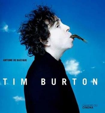 Tim Burton - Antoine de Baecque - Libro Cahiers du Cinema 2011 | Libraccio.it