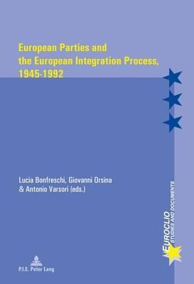 European Parties and the European Integration Process, 1945–1992  - Libro Peter Lang AG, Internationaler Verlag der Wissenschaften, Euroclio | Libraccio.it