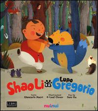 Shao Li e il lupo Gregorio. Libro sonoro e pop-up - Giancarlo Macrì, Sam Ita - Libro Nuinui 2014, Libri parlanti | Libraccio.it