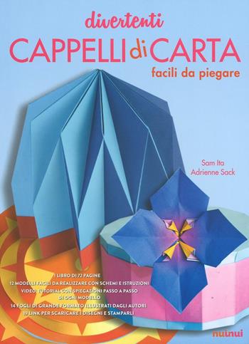 Divertenti cappelli di carta facili da piegare. Ediz. illustrata - Sam Ita, Adrienne Sack - Libro Nuinui 2016 | Libraccio.it