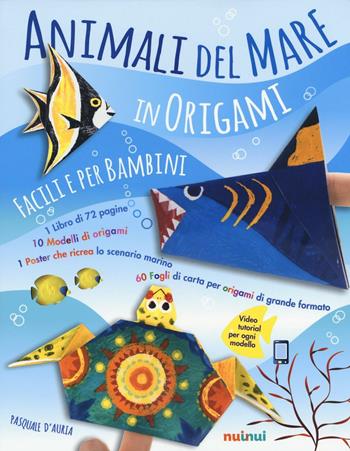 Animali del mare in origami facili per bambini. Ediz. illustrata. Con gadget - Pasquale D'Auria - Libro Nuinui 2016 | Libraccio.it