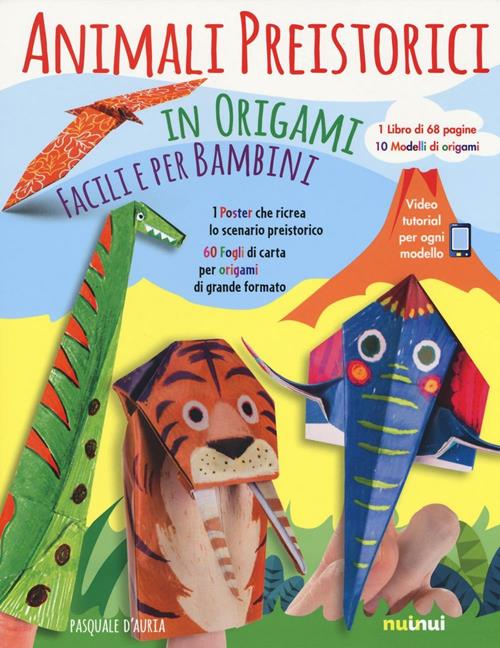 Animali preistorici in origami facili per bambini. Ediz. illustrata. Con  gadget - Pasquale D'Auria - Libro Nuinui