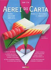 Aerei di carta. Modelli originali e innovativi. Ediz. illustrata