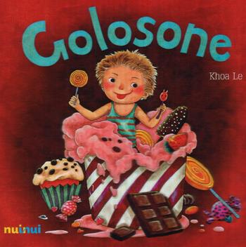 Golosone. Ediz italiana e inglese. Ediz. illustrata - Le Khoa - Libro Nuinui 2016 | Libraccio.it