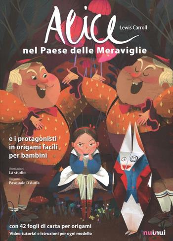 Alice nel paese delle meraviglie e i protagonisti in origami facili per bambini. Ediz. a colori. Con gadget - Lewis Carroll - Libro Nuinui 2016 | Libraccio.it