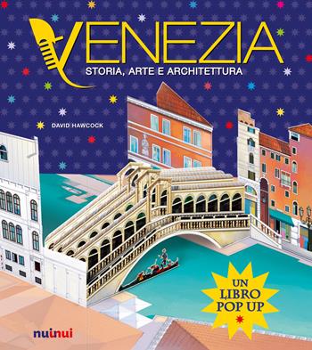 Venezia. Storia, arte e architettura. Ediz. a colori - David Hawcock, Kathryn Jewitt - Libro Nuinui 2022, Impara giocando | Libraccio.it