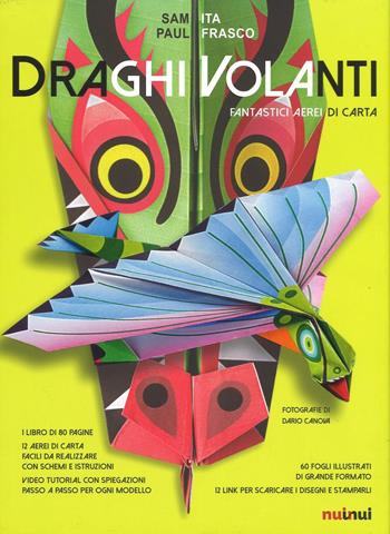 Draghi volanti. Fantastici aerei di carta. Ediz. a colori. Con gadget - Sam Ita, Paul Frasco - Libro Nuinui 2016 | Libraccio.it