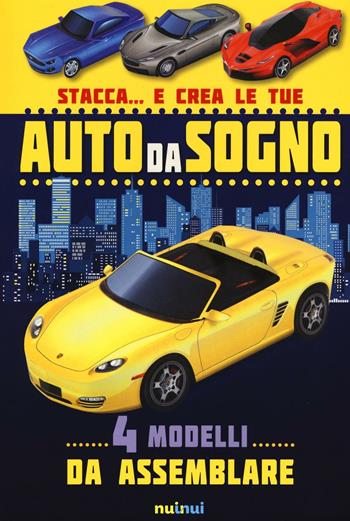 Stacca... e crea le tue auto da sogno. Ediz. a colori - David Hawcock, Katherine Sully - Libro Nuinui 2016 | Libraccio.it