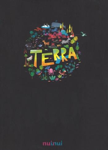 Terra. Ediz. illustrata - Giancarlo Macrì, Carolina Zanotti - Libro Nuinui 2016 | Libraccio.it
