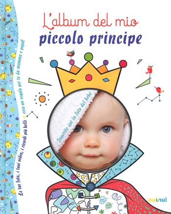 L' album del mio piccolo principe. Ediz. a colori - Alberto Bertolazzi, Sara Gianassi - Libro Nuinui 2017 | Libraccio.it