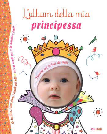 L' album della mia principessa. Ediz. a colori - Alberto Bertolazzi, Sara Gianassi - Libro Nuinui 2017 | Libraccio.it