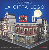 Costruisci la città Lego®. Ediz. a colori