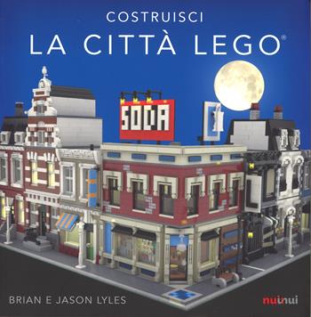 Costruisci la città Lego®. Ediz. a colori - Brian Lyles, Jason Lyles - Libro Nuinui 2017 | Libraccio.it