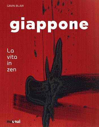 Giappone. La vita in zen - Gavin Blair - Libro Nuinui 2018 | Libraccio.it
