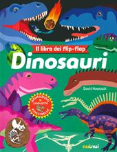 Dinosauri. Il libro dei flip flap. Ediz. a colori