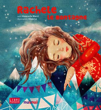 Rachele e le montagne. Libro sonoro e pop-up - Giancarlo Macrì, Le Khoa - Libro Nuinui 2017 | Libraccio.it