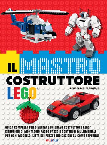 Il mastro costruttore Lego®. Ediz. a colori. - Francesco Frangioja - Libro Nuinui 2017 | Libraccio.it