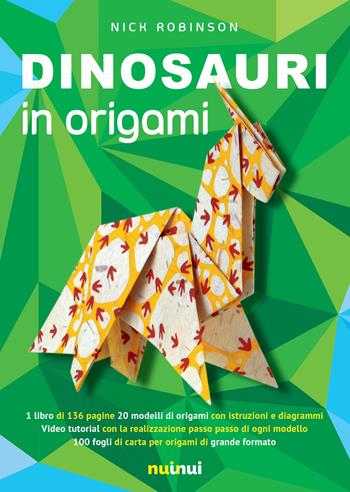 Dinosauri in origami  - Libro Nuinui 2017 | Libraccio.it