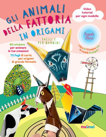 Gli animali della fattoria in origami facili e per bambini. Ediz. a colori. Con espansioni online. Con Materiale a stampa miscellaneo - Pasquale D'Auria - Libro Nuinui 2017 | Libraccio.it