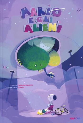 Mario e gli alieni. Ediz. a colori - Carolina Zanotti - Libro Nuinui 2019 | Libraccio.it