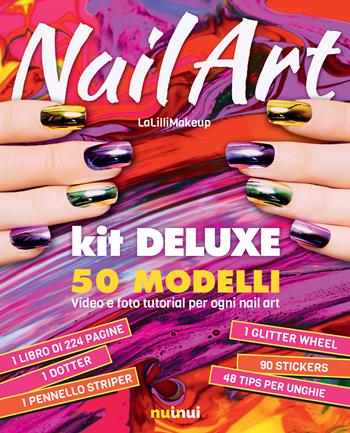 Nail art. Kit deluxe. Con gadget - Jlenia Malinverni - Libro Nuinui 2017 | Libraccio.it