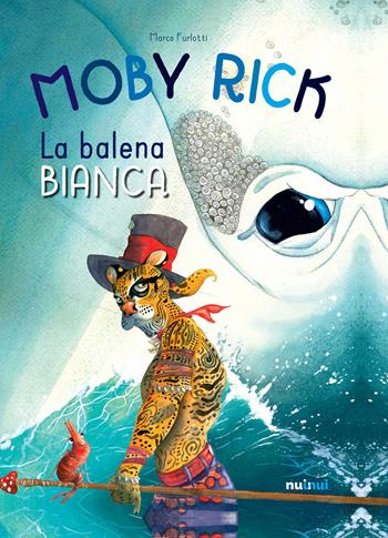 Moby Rick. La balena bianca - Marco Furlotti - Libro Nuinui 2018 | Libraccio.it