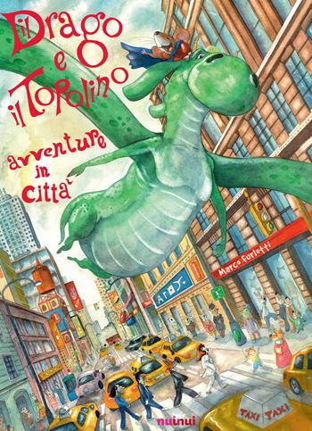 Il drago e il topolino. Avventure in città. Ediz. a colori - Marco Furlotti - Libro Nuinui 2018 | Libraccio.it