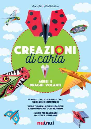 Creazioni di carta. Aerei e draghi volanti. Ediz. a colori - Sam Ita, Paul Frasco - Libro Nuinui 2018 | Libraccio.it