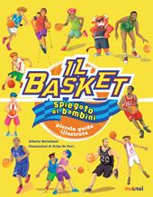 Il basket spiegato ai bambini. Piccola guida illustrata. Ediz. a colori