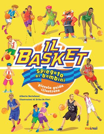 Il basket spiegato ai bambini. Piccola guida illustrata. Ediz. a colori - Alberto Bertolazzi - Libro Nuinui 2018 | Libraccio.it