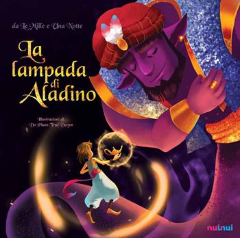 La lampada di Aladino da Le mille e una notte. Ediz. a colori  - Libro Nuinui 2018 | Libraccio.it