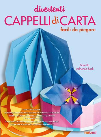 Divertenti cappelli di carta facili da piegare. Ediz. a colori. Con gadget - Sam Ita, Adrienne Sack - Libro Nuinui 2018 | Libraccio.it