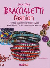 Crea i tuoi braccialetti fashion. Ediz. a colori. Con app