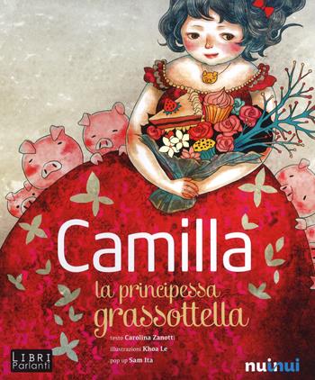 Camilla la principessa grassottella. Libro sonoro e pop-up. Ediz. a colori - Carolina Zanotti - Libro Nuinui 2018 | Libraccio.it