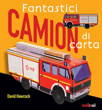 Fantastici camion di carta. Ediz. a colori - David Hawcock - Libro Nuinui 2018 | Libraccio.it