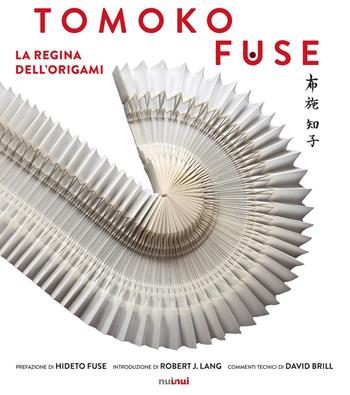 Tomoko Fuse. La regina degli origami. Ediz. a colori - Tomoko Fuse - Libro Nuinui 2018 | Libraccio.it