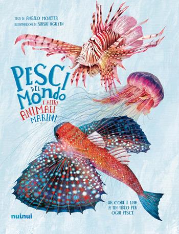 Pesci del mondo e altri animali marini. Ediz. a colori - Angelo Mojetta - Libro Nuinui 2018 | Libraccio.it